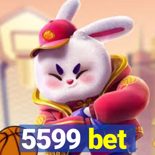 5599 bet